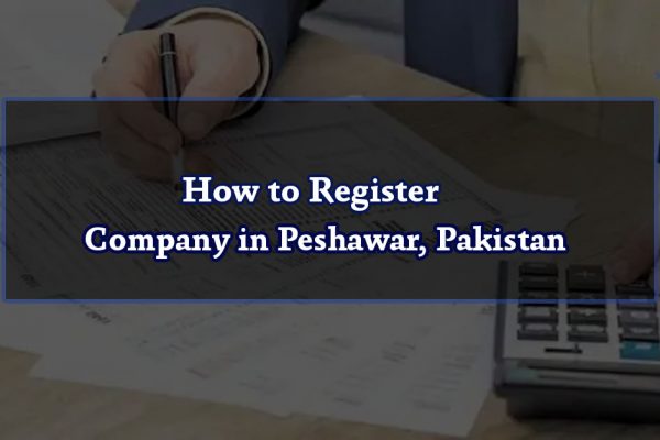 How to Register Company in Peshawar, Pakistan