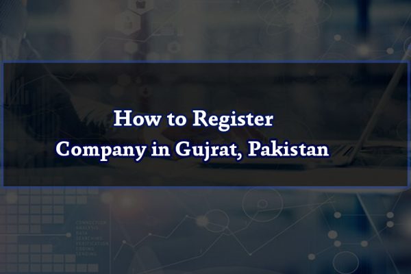 How to Register Company in Gujrat, Pakistan