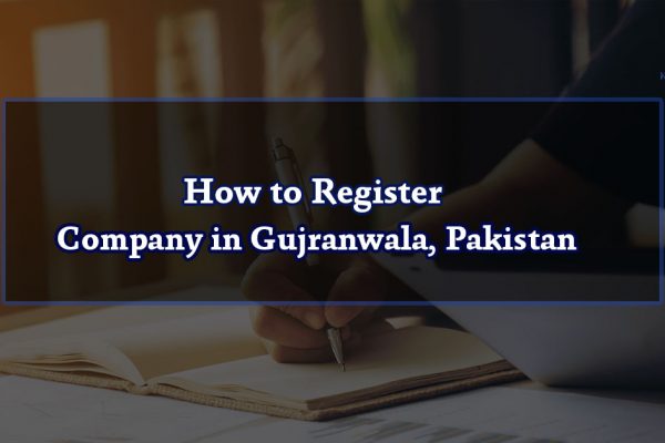 How to Register Company in Gujranwala, Pakistan