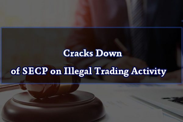 Cracks Down of SECP on Illegal Trading Activity