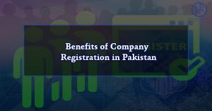 Benefits of Company Registration in Pakistan