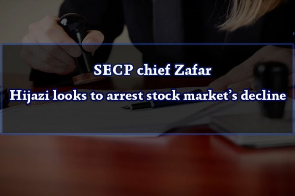 SECP chief Zafar Hijazi looks to arrest stock market’s decline