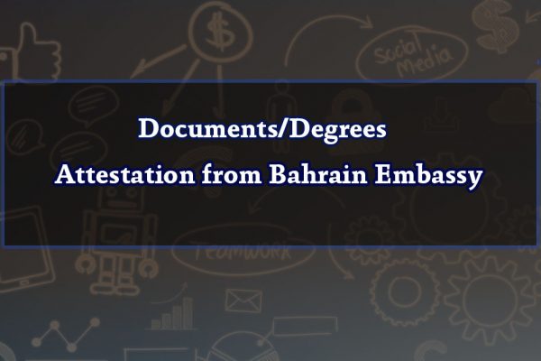 Documents/Degrees Attestation from Bahrain Embassy
