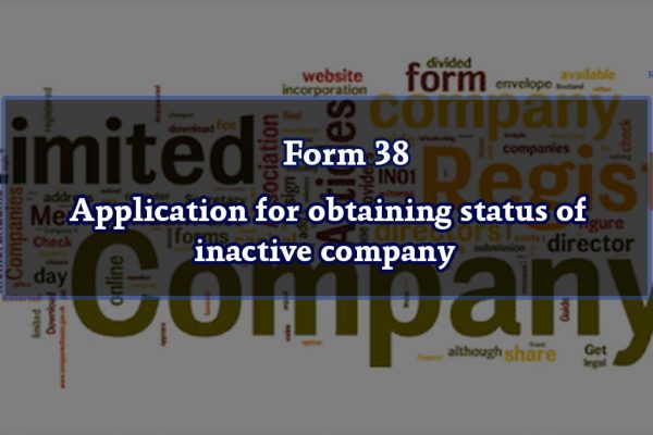 Form 38 – Application for obtaining status of inactive company